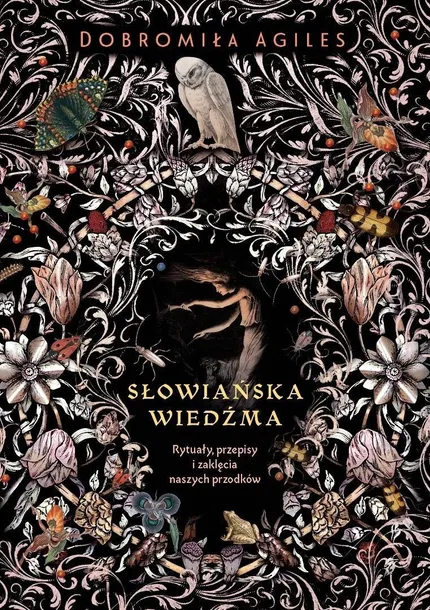 SŁOWIAŃSKA WIEDŹMA. RYTUAŁY, PRZEPISY I ZAKLĘCIA..
