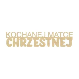 napis-kochanej-matce-chrzestnej-dekor-hdf-klon-decoupage-127-x-29-cm