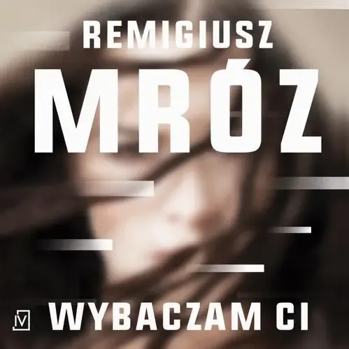 Audiobook mp3 Wybaczam ci — Remigiusz Mróz