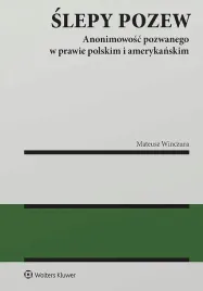 slepy-pozew-anonimowosc-pozwanego-w-prawie-polskim-i-amerykanskim-mateusz-winczura