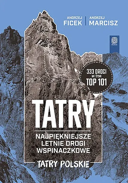 TATRY. NAJPIĘKNIEJSZE LETNIE DROGI WSPINACZKOWE. TATRY POLSKIE - Andrzej Ficek,Andrzej Marcisz