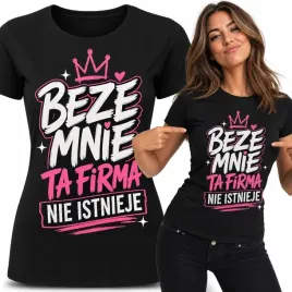 smieszna-koszulka-damska-beze-mnie-ta-firma-nie-istnieje-bluzka-nadruk-s-czarny-bawelna