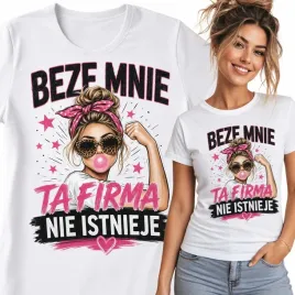 koszulka-damska-smieszna-beze-mnie-ta-firma-nie-istnieje-napis-kobieta-s-bialy-bawelna