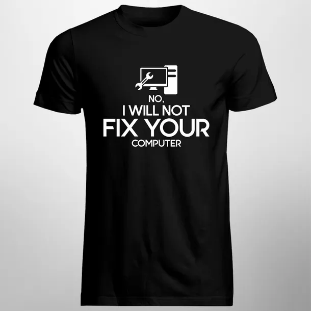 no-i-will-not-fix-your-computer-koszulka-dla-komputerowca-marka-inna