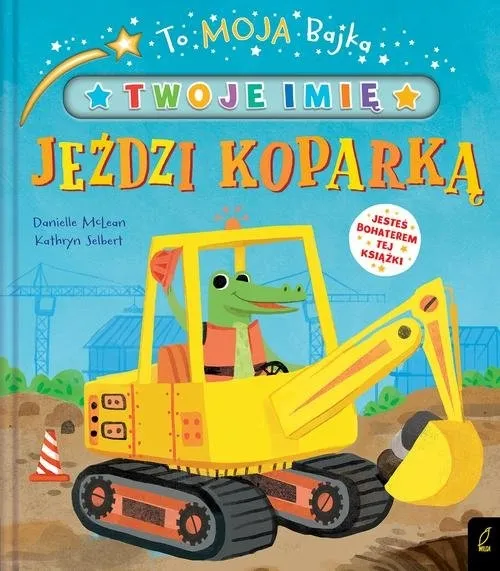 to-moja-bajka-jezdzi-koparka