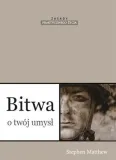 bitwa-o-twoj-umysl-stephen-matthew