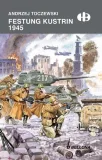 festung-kustrin-1945-andrzej-toczewski