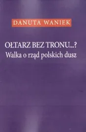 oltarz-bez-tronu-danuta-waniek