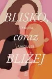blisko-coraz-blizej-danuta-awolusi