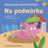na-podworku-bajka-malgorzata-strzalkowska