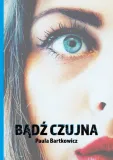 badz-czujna-paula-bartkowicz