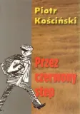 przez-czerwony-step-piotr-koscinski