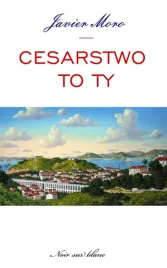 cesarstwo-to-ty-javier-moro