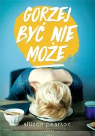 gorzej-byc-nie-moze-allison-pearson