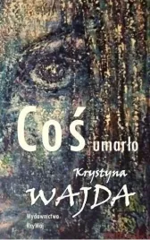 cos-umarlo-krystyna-wajda