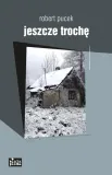 jeszcze-troche-robert-pucek