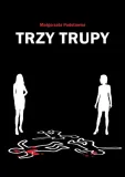 trzy-trupy-malgorzata-podstawna