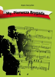 my-pierwsza-brygada-adam-kaczynski