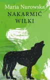 nakarmic-wilki-maria-nurowska