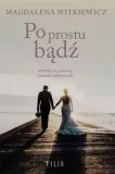 po-prostu-badz-magdalena-witkiewicz