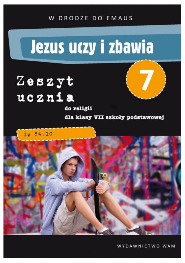 Jezus uczy i zbawia. Zeszyt ucznia do klasy 7 szkoły podstawowej - ERLI.pl