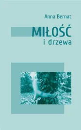 milosc-i-drzewa-anna-bernat