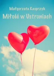 milosc-w-ustroniach-malgorzata-kasprzyk