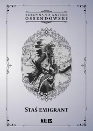 stas-emigrant-ferdynand-antoni-ossendowski