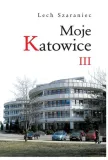 moje-katowice-iii-szaraniec-wydawnictwo-slask