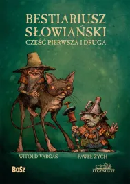 bestiariusz-slowianski-czesc-pierwsza-i-druga-pawel-zych-witold-vargas