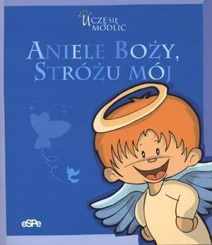 ucze-sie-modlic-aniele-bozy-strozu-moj