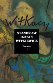 stanislaw-ignacy-witkiewicz-dramaty-t-1