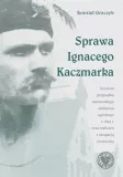 sprawa-ignacego-kaczmarka-studium-przypadku