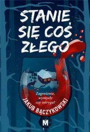 stanie-sie-cos-zlego