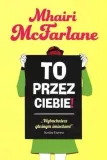to-przez-ciebie