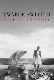 twarde-swiatlo-michael-crummey