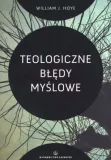 teologiczne-bledy-myslowe-william-j-hoye