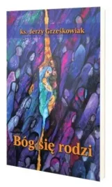 bog-sie-rodzi-jerzy-grzeskowiak
