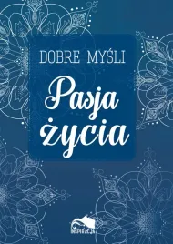 dobre-mysli-pasja-zycia