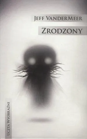 zrodzony-jeff-vandermeer