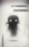 zrodzony-jeff-vandermeer