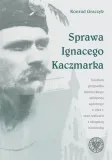 sprawa-ignacego-kaczmarka-studium-przypadku-konrad-graczyk