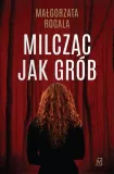 milczac-jak-grob-malgorzata-rogala