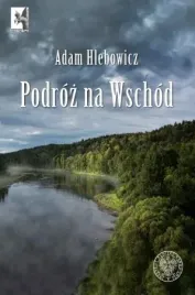 podroz-na-wschod-adam-hlebowicz