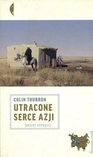 utracone-serce-azji-colin-thubron