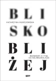 blisko-blizej-katarzyna-kubisiowska