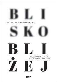 blisko-blizej-katarzyna-kubisiowska