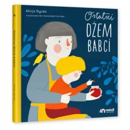 ostatni-dzem-babci-alicja-dyrda-ola-woldanska-plocinska