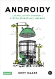 androidy-zespolktory-stworzyl-system-operacyjny-autor-chet-haase-praca-zbiorowa