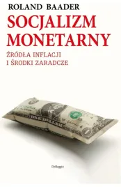 roland-baader-socjalizm-monetarny-zrodla-inflacji-i-srodki-zaradcze